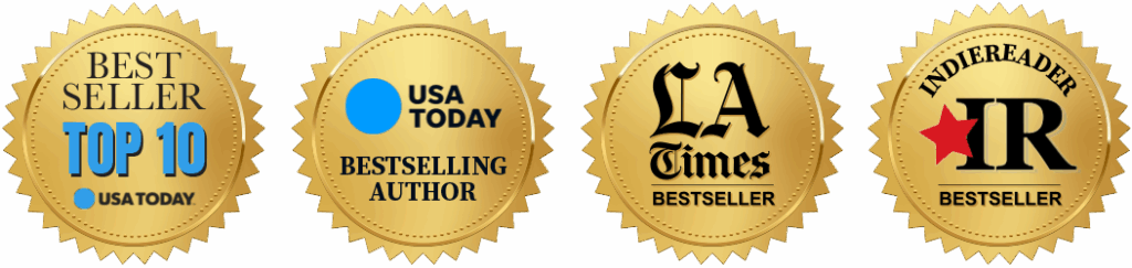 USA Today Top 10 Bestseller, USA Today Bestselling Author, LA Times Bestseller, IndieReader Bestseller